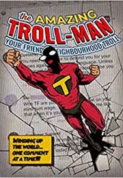 The Amazing Trollman (Wesley Metcalfe)