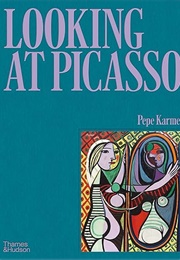 Looking at Picasso (Pepe Karmel)