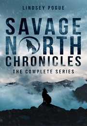Savage North Chronicles (Lindsey Pogue)