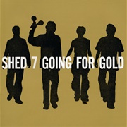 Going for Gold - Shed Seven