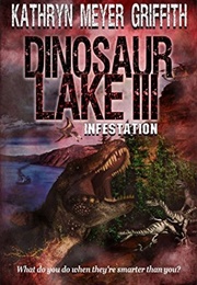Dinosaur Lake III: Infestation (Kathryn Meyer Griffith)