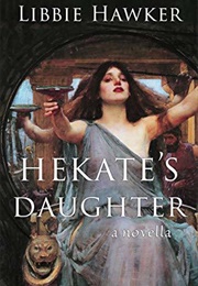 Hekate&#39;s Daughter (Libbie Hawker)