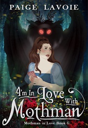 I&#39;m in Love With Mothman (Paige Lavoie)