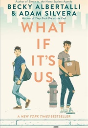 What If It&#39;s Us? (Adam Silvera &amp; Becky Albertalli)