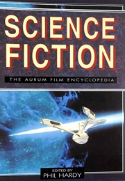 The Aurum Film Encyclopedia: Science Fiction (Phil Hardy)