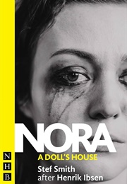Nora: A Doll&#39;s House (Henrik Ibsen - Retold by Stef Smith)
