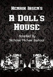 Henrik Ibsen&#39;s a Doll&#39;s House (Adapted by Nicholas Michael Bashour)
