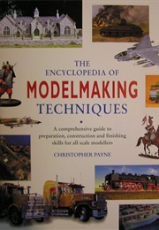 The Encyclopedia of Modelmaking Techniques (Christopher Payne)