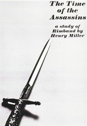 The Time of the Assassins: A Study of Arthur Rimbaud (Henry Miller)