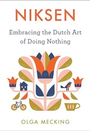 Nissen: Embracing the Dutch Art of Doing Nothing (Olga Mecking)