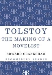 Tolstoy: The Making of a Novelist (Edward Crankshaw)