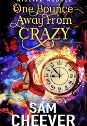 One Bounce Away From Crazy (Sam Cheever)