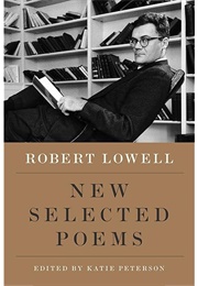 Robert Lowell: New Selected Poems 2007 (Lowell)