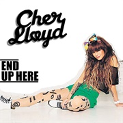 End Up Here - Cher Lloyd