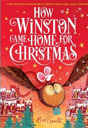 How Winston Came Home for Christmas (Alex T. Smith)