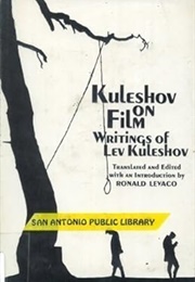 Kuleshov on Film: Writings by Lev Kuleshov (Lev Vladimirovich Kuleshov, Ronald Levaco)