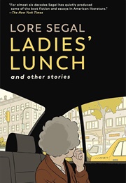 Ladies&#39; Lunch and Other Stories (Lore Segal)