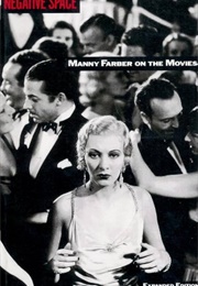 Negative Space: Manny Farber on the Movies (Manny Farber)