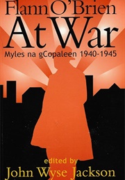 Flann O&#39;Brien at War: Myles Na Gcoopaleen 1940-45 (Edited by John Wyse Jackson)