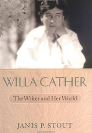 Willa Cather: The Writer and Her World (Janis P. Stout)