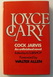 Cock Jarvis: An Unfinished Novel (Joyce Cary)