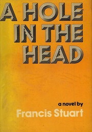 A Hole in the Head (Francis Stuart)