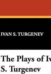 The Plays of Ivan S. Turgenev (Turgenev)