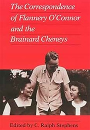 The Correspondence of Flannery O&#39;Connor &amp; the Brainard Cheneys (Edited by C. Ralph Stephens)