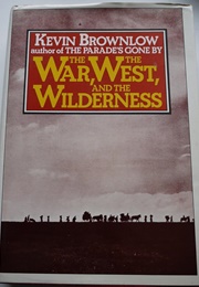 The War, the West and the Wilderness (Kevin Brownlow)