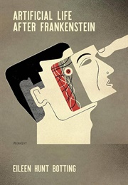 Artificial Life After Frankenstein (Eileen Hunt Botting)