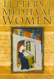 Letters of Medieval Women (Anne Crawford)