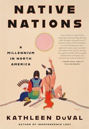 Native Nations : A Millennium of Indigenous Change and Persistence (Kathleen Duval)