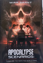 Apocalypse Scenarios (Mira Grant)