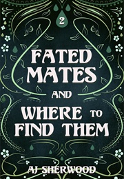 Fated Mates and Where to Find Them (A.J.Sherwood)