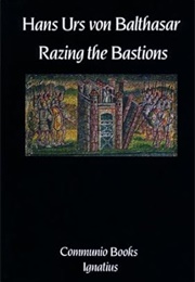 Razing the Bastions (Hans Urs Von Balthasar)