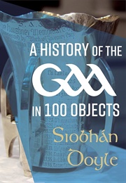 History of the GAA in 100 Objects (Siobhán Doyle)