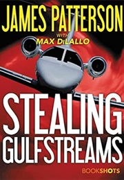 Stealing Gulfstreams (James Patterson)