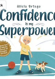 Confidence Is My Superpower (Alicia Ortego)