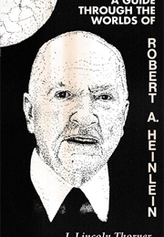 A Guide Through the Worlds of Robert A. Heinlein (J. Lincoln Thorner)