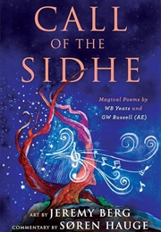 Call of the Sidhe: Magical Poems by WB Yeats &amp; GW Russell (Soren Hauge &amp; Jeremy Berg)