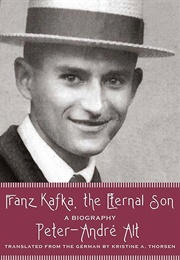 Franz Kafka, the Eternal Son (Peter-Andre Alt)