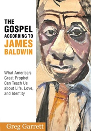 The Gospel According to James Baldwin (Greg Garrett)