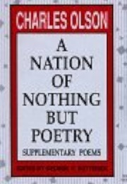 A Nation of Nothing but Poetry (Charles Olson - Edited by George Butternick)
