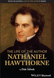 The Life of the Author: Nathaniel Hawthorne (Dale Salwak)