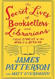 The Secret Lives of Booksellers and Librarians (James Patterson)