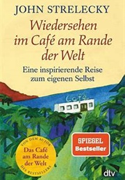Wiedersehen Im Café Am Rande Der Welt (John Strelecky)