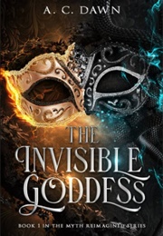 The Invisible Goddess (A.C. Dawn)