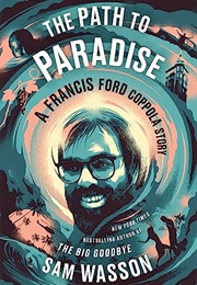 The Path to Paradise : A Francis Ford Coppola Story (Sam Wasson)