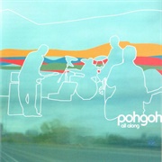 Pohgoh - All Along