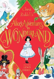 Alice&#39;s Adventures in Wonderland (Lewis Carroll/Chris Riddell)